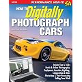 How to Digitally Photograph Cars (Performance How-To)