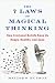 Image of The 7 Laws of Magical Thinking: How Irrational Beliefs Keep Us Happy, Healthy, and Sane