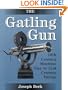 Gatling Gun: 19th Century Machine Gun To 21st Century Vulcan