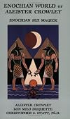 Enochian World of Aleister Crowley: Enochian Sex Magick