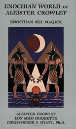 Enochian World of Aleister Crowley: Enochian Sex Magick