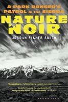 Nature Noir: A Park Ranger's Patrol in the Sierra