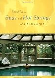 Beautiful Spas and Hot Springs of California: Revised and Updated Edition