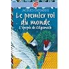 Le premier roi du monde : L'�pop�e de Gilgamesh