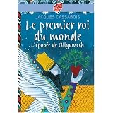 Le premier roi du monde : L'�pop�e de Gilgameshpar Jacques Cassabois