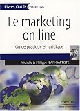 Le marketing on line : Guide pratique et juridique Image of Le marketing on line : Guide pratique et juridique