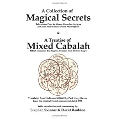 A Collection of Magical Secrets: Taken from Peter De Abano, Cornelius Agrippa and from Other Famous Occult Philosophers, as Well as a Treatise of Mixed Cabalah