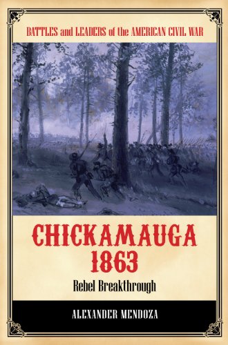 Chickamauga 1863: Rebel Breakthrough: Rebel Breakthrough (Battles and Leaders of the American Civil War)