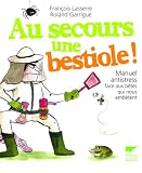 Au secours une bestiole ! : Manuel antistress face aux bêtes qui nous embêtent