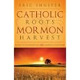 Catholic roots, Mormon Harvest by Eric Shuster, Cedar Fort, and Inc.