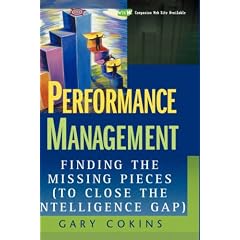 Performance Management: Finding the Missing Pieces (To Close the Intelligence Gap) (Wiley and SAS Business Series)