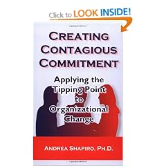 Creating Contagious Commitment: Applying the Tipping Point to Organizational Change