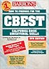 How to Prepare for the CBEST: California Basic Educational Skills Test (Barron's How to Prepare for the Cbest California Basic Educational Skills Test)