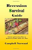 Recession $urvival Guide: Low-Cost and No-Cost Strategies to Spend Less, Save More!