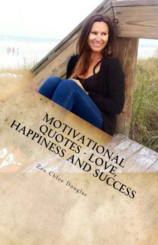 Motivational Quotes – Love, Happiness and Success: Love, Happiness and Success