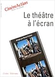 Revue Cinémaction  / Le théâtre à l'écran