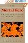 The Mortal Hero: An Introduction to Homer's <i>Iliad</i>