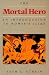 The Mortal Hero: An Introduction to Homer's "Iliad"