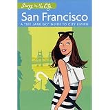 Savvy in the City: San Francisco: A See Jane Go Guide to City Living