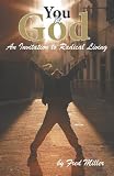 You & God: An Invitation to Radical Living