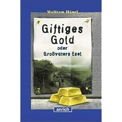 Giftiges Gold oder Gro�vaters Esel. ( Ab 12 J.)