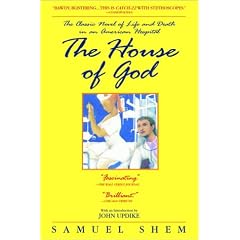 The House of God: The Classic Novel of Life and Death in an American Hospital