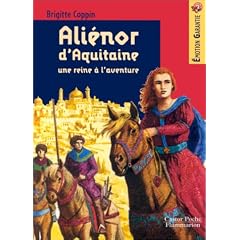 Ali�nor d'Aquitaine : Une reine � l'aventure