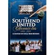 The Southend United Chronicles 1906-2006: A Century of Local Press Reports (Desert Island Football Histories)