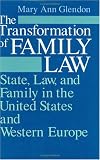 The Transformation of Family Law: State, Law, and Family in the United States and Western Europe