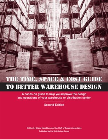 The Time, Space & Cost Guide to Better Warehouse Design, Second Edition