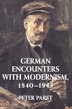German Encounters With Modernism : 1840-1945