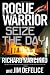 Rogue Warrior: Seize the Day (Rogue Warrior (Forge))