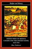 Indian Wars of Canada, Mexico and the United States: 1812-1900 (Warfare and History)