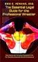 The Essential Legal Guide for the Professional Wrestler: Key Issues and Concepts Everyone in the Pro Wrestling Business Should Understand