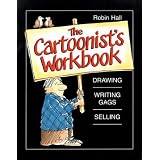 The Cartoonist's Workbook Drawing, Writing Gags, Selling