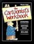 The Cartoonist's Workbook Drawing, Writing Gags, Selling