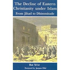 The Decline of Eastern Christianity Under Islam: From Jihad to Dhimmitude