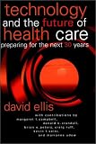 Technology and the Future of Health Care: Preparing for the Next 30 Years