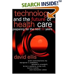 Technology and the Future of Health Care: Preparing for the Next 30 Years (JB AHA Press)