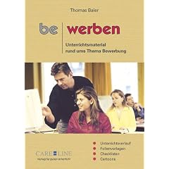 bewerben: Unterrichtsmaterial rund ums Thema Bewerbung. Hauptschule, Realschule. 8.-10. Jahrgangsstufe. Unterrichtsverlauf, Folienvorlagen, Checklisten, Cartoons