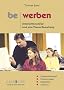 bewerben: Unterrichtsmaterial rund ums Thema Bewerbung. Hauptschule, Realschule. 8.-10. Jahrgangsstufe. Unterrichtsverlauf, Folienvorlagen, Checklisten, Cartoons