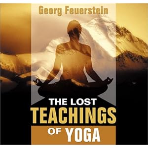 The Lost Teachings of Yoga by Georg Feuerstein
