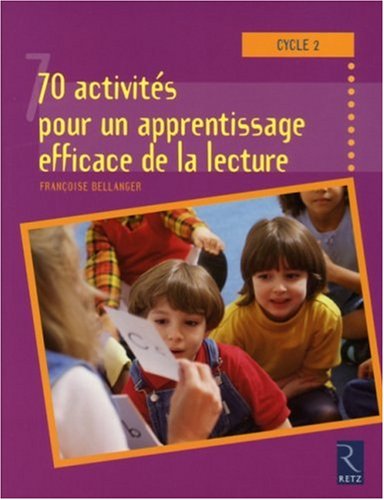 70 Activités pour l'apprentissage de la lecture Cycle 2