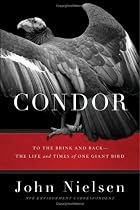 Condor: To the Brink and Back--The Life and Times of One Giant Bird