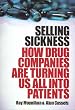 Selling Sickness: How Drug Companies are Turning Us All into Patients