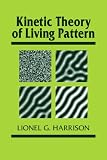 Kinetic Theory of Living Pattern (Developmental & Cell Biology) (Developmental and Cell Biology Series)