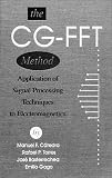 The Cg-Fft Method: Application of Signal Processing Techniques to Electromagnetics (Antennas & Propagation Library)