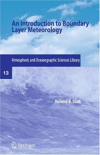 An Introduction to Boundary Layer Meteorology (Atmospheric and Oceanographic Sciences Library)