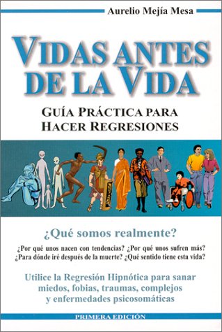Vidas Antes de La Vida. Guia practica para hacer regresiones (Spanish Edition)