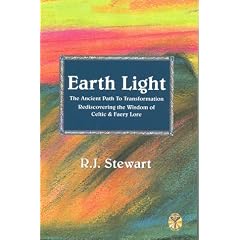 Earth Light: The Ancient Path to Transformation Rediscovering the Wisdom of Celtic & Faery Lore (Celtic Myth & Legend)